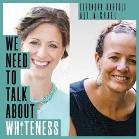 We Need To Talk About Whiteness - with Ali Michael and Eleonora Bartoli