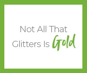 Not All That Glitters