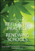 Reflective Practice for Renewing Schools