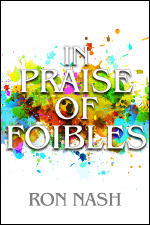 In Praise of Foibles